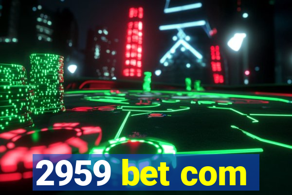 2959 bet com